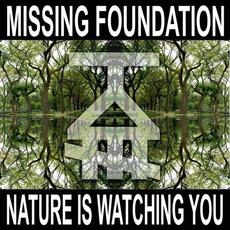 Nature Is Watching You mp3 Album by Missing Foundation