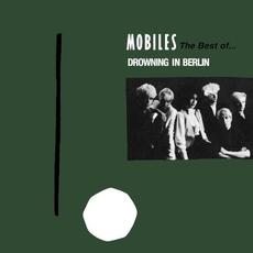 Drowning in Berlin: The Best of Mobiles mp3 Artist Compilation by Mobiles