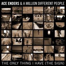 The Only Thing I Have (The Sign) mp3 Single by Ace Enders and A Million Different People