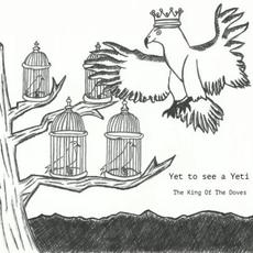 The King Of The Doves mp3 Album by Yet To See A Yeti
