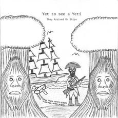 They Arrived On Ships mp3 Album by Yet To See A Yeti