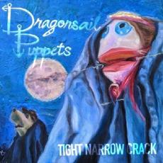 Tight Narrow Crack mp3 Album by Dragonsail Puppets