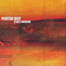 Echoes Unknown mp3 Album by Phantom Wave
