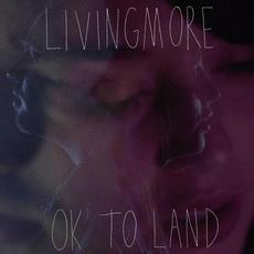 Ok To Land mp3 Album by Livingmore