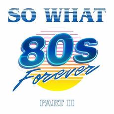 80s Forever Part II mp3 Single by So What