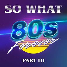 80s Forever Part III mp3 Single by So What