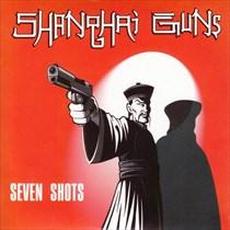 Seven Shots mp3 Album by Shanghai Guns