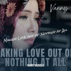 Making Love out of Nothing at All mp3 Single by Vanny Vabiola