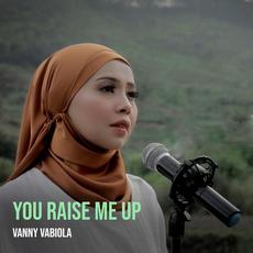 You Raise Me Up mp3 Single by Vanny Vabiola