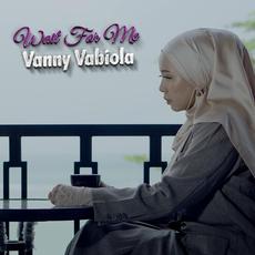 Wait For Me mp3 Single by Vanny Vabiola
