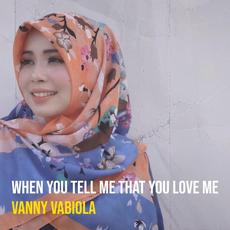 When You Tell Me That You Love Me mp3 Single by Vanny Vabiola