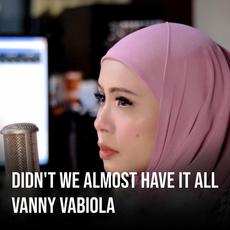 Didn't We Almost Have It All mp3 Single by Vanny Vabiola