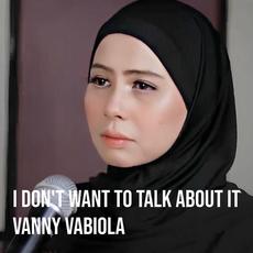 I Don't Want to Talk About It mp3 Single by Vanny Vabiola
