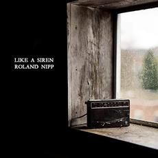 Like A Siren mp3 Album by Roland Nipp