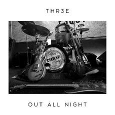 Out All Night mp3 Album by Thr3e