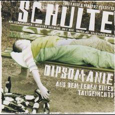 Dipsomanie: Aus dem Leben eines Taugenichts mp3 Album by Schulte