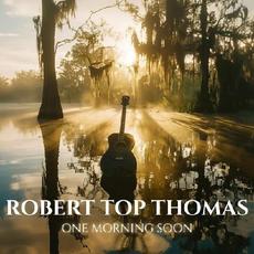 One Morning Soon mp3 Album by Robert "Top" Thomas