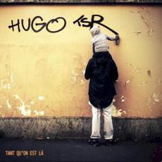 Tant qu'on est là mp3 Album by Hugo TSR