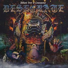 Without Fear of Consequence mp3 Album by Desecrate (Canada)