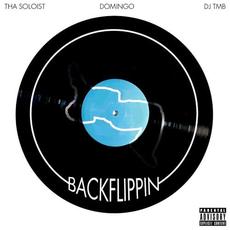 Tha Soloist x Domingo x DJ TMB - Backflippin mp3 Album by Tha Soloist