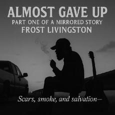Almost Gave Up mp3 Album by Frost Livingston