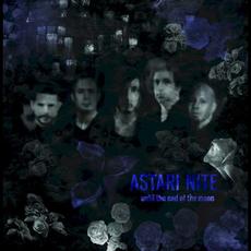Until the End of the Moon mp3 Album by Astari Nite