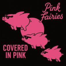 Covered In Pink mp3 Album by Pink Fairies