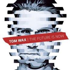 The Future Is Now mp3 Album by Tom Wax