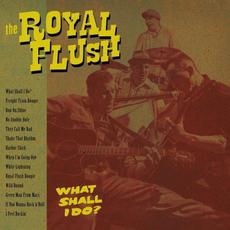 What Shall I Do mp3 Album by The Royal Flush
