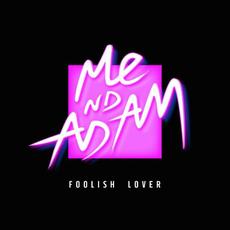Foolish Lover mp3 Single by Me Nd Adam