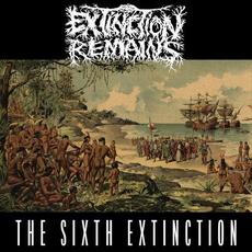The Sixth Extinction mp3 Album by Extinction Remains