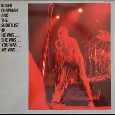 He Was... She Was... You Was... We Was... mp3 Album by Roger Chapman and The Shortlist