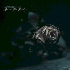 Burn the Bridge mp3 Album by Elwood Stray