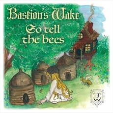 Go Tell the Bees mp3 Album by Bastion's Wake