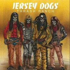 Thrash Ranch (Remastered) mp3 Album by Jersey Dogs