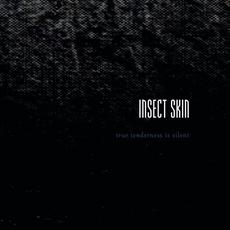 True Tenderness Is Silent mp3 Album by Insect Skin