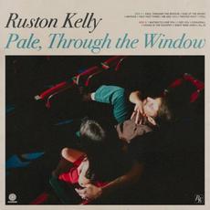 Pale, Through the Window mp3 Album by Ruston Kelly