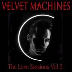 The Love Sessions Vol 5 mp3 Album by Velvet Machines