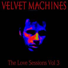 The Love Sessions Vol 3 mp3 Album by Velvet Machines