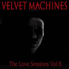 The Love Sessions Vol 6 mp3 Album by Velvet Machines