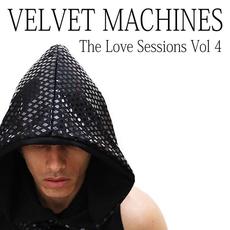 The Love Sessions Vol 4 mp3 Album by Velvet Machines