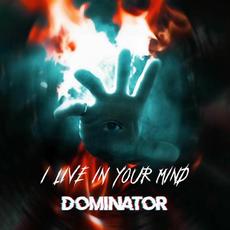 I live in your mind mp3 Live by Dominator