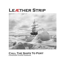 Call the Ships to Port (Covenant cover version) mp3 Single by Leæther Strip