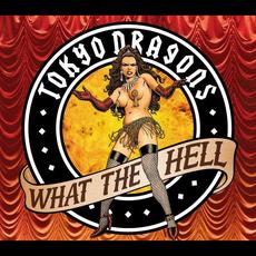 What The Hell mp3 Album by Tokyo Dragons