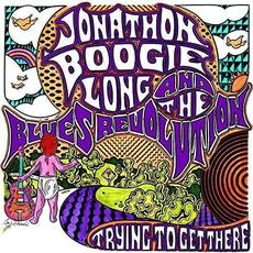 Trying To Get There mp3 Album by Jonathon "Boogie" Long & The Blues Revolution