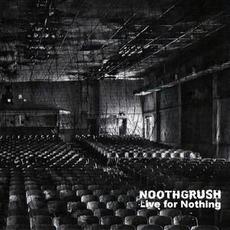 Live For Nothing mp3 Artist Compilation by Noothgrush