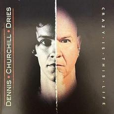 Crazy Is This Life mp3 Album by Dennis Churchill Dries