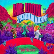 Mr. Loon and His Spectacular Machine mp3 Album by Tyler Kamen
