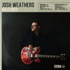 Wild Ones mp3 Album by Josh Weathers