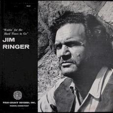 Waitin' for the Hard Times to Go mp3 Album by Jim Ringer